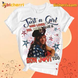 Just A Girl Who Loves Red White Blue And Bon Jovi Too Happy 4th Of July Unisex Shirt o4efyB3