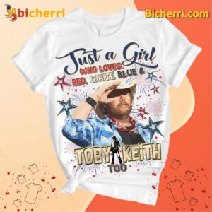 Just A Girl Who Loves Red White Blue And Toby Keith Too Happy 4th Of July Unisex Shirt Uokgam3